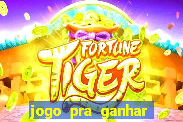 jogo pra ganhar dinheiro sem depositar